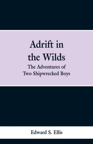 Adrift in the Wilds de Edward S. Ellis