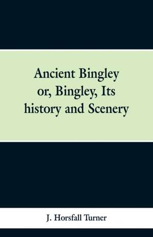 Ancient Bingley de J. Horsfall Turner