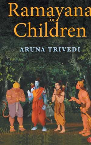 Ramayana for Children de Aruna Trivedi