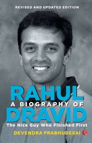 A BIOGRAPHY OF RAHUL DRAVID (REVISE) de Devendra Prabhudesai