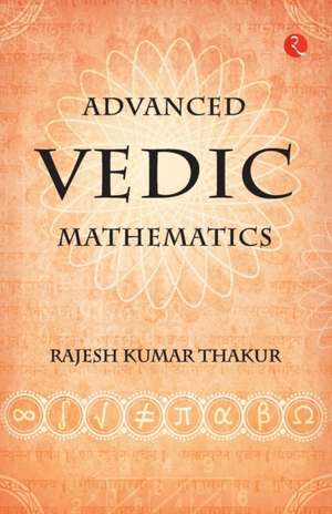 Advanced Vedic Mathematics de Kumar Rajesh Thakur