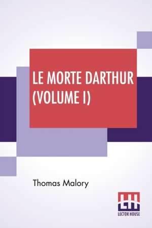 Le Morte Darthur (Volume I) de Thomas Malory