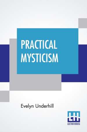 Practical Mysticism de Evelyn Underhill