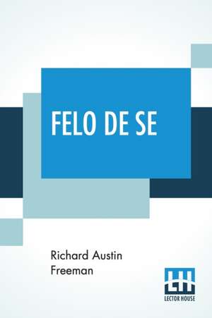 Felo De Se de Richard Austin Freeman