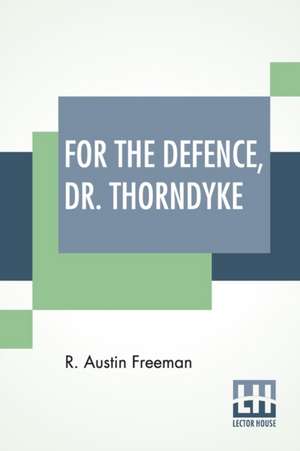 For The Defence, Dr. Thorndyke de R. Austin Freeman