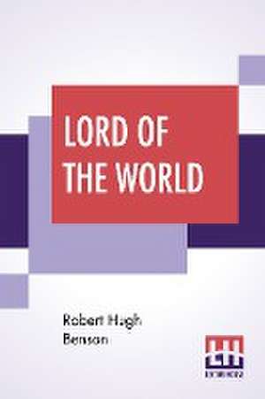 Lord Of The World de Robert Hugh Benson