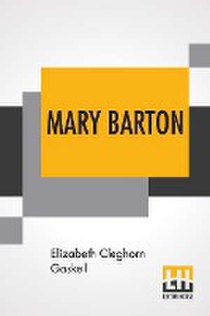 Mary Barton de Elizabeth Cleghorn Gaskell