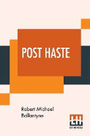 Post Haste de Robert Michael Ballantyne