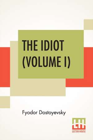 The Idiot (Volume I) de Fyodor Dostoyevsky