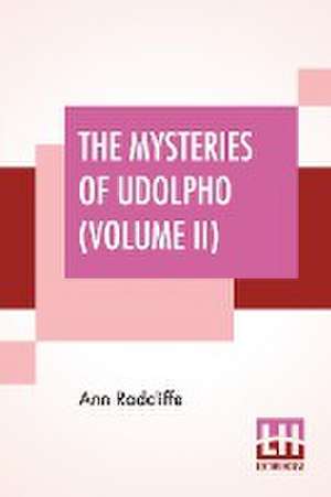 The Mysteries Of Udolpho (Volume II) de Ann Radcliffe