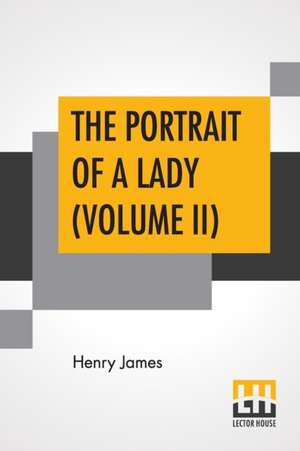 The Portrait Of A Lady (Volume II) de Henry James