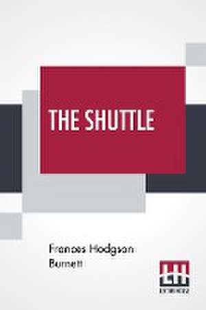 The Shuttle de Frances Hodgson Burnett