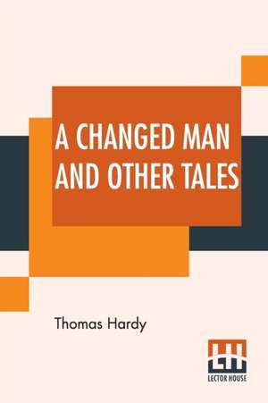 A Changed Man And Other Tales de Thomas Hardy