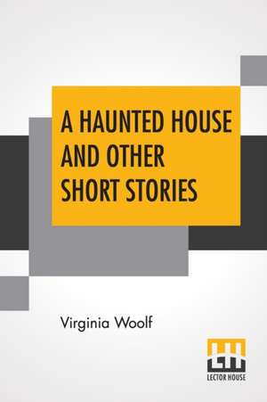 A Haunted House And Other Short Stories de Virginia Woolf