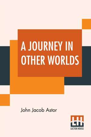 A Journey In Other Worlds de John Jacob Astor