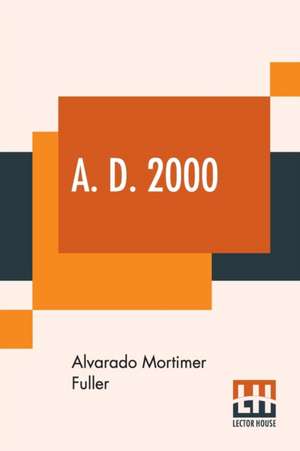 A. D. 2000 de Alvarado Mortimer Fuller