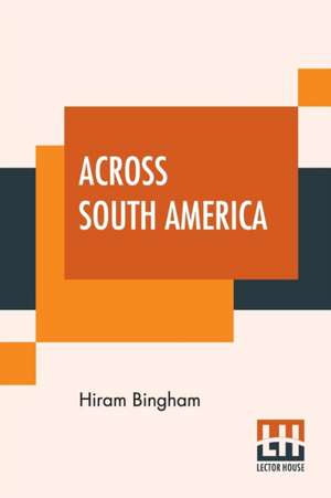 Across South America de Hiram Bingham