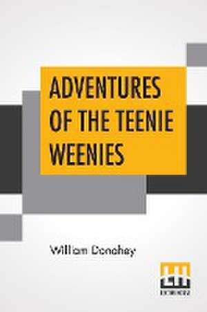 Adventures Of The Teenie Weenies de William Donahey