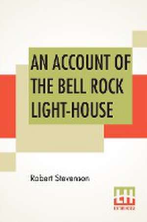 An Account Of The Bell Rock Light-House de Robert Stevenson