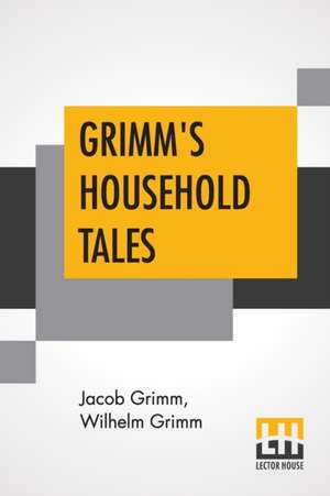 Grimm's Household Tales de Jacob Grimm