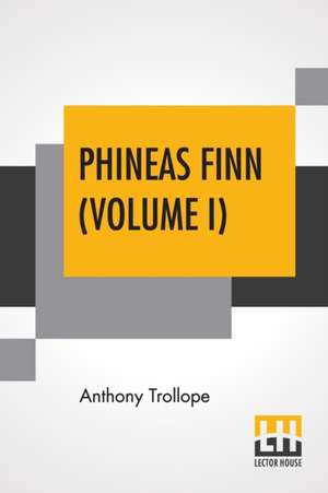 Phineas Finn (Volume I) de Anthony Trollope