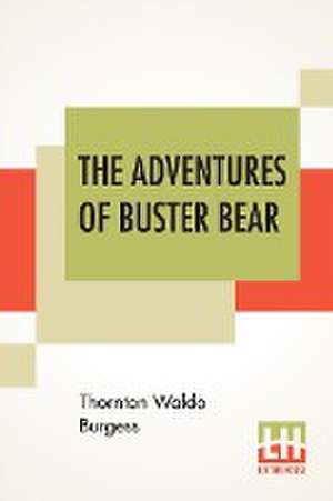 The Adventures Of Buster Bear de Thornton Waldo Burgess