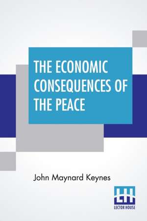 The Economic Consequences Of The Peace de John Maynard Keynes