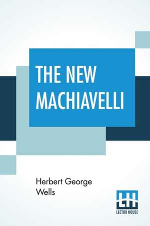 The New Machiavelli de Herbert George Wells