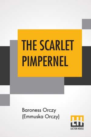 The Scarlet Pimpernel de Baroness Orczy (Emmuska Orczy)