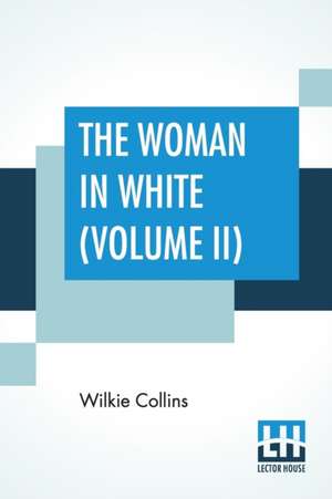 The Woman In White ( Volume II) de Wilkie Collins