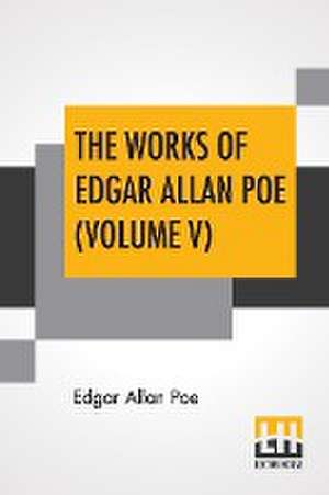 The Works Of Edgar Allan Poe (Volume V) de Edgar Allan Poe