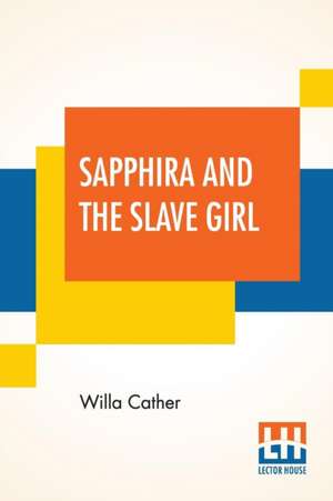 Sapphira And The Slave Girl de Willa Cather