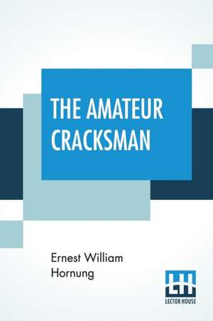 The Amateur Cracksman de Ernest William Hornung