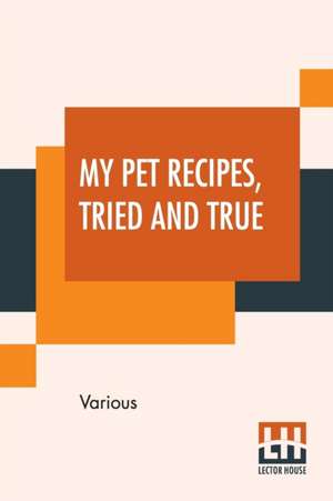 My Pet Recipes, Tried And True de Various