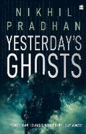 Yesterday's Ghosts de Nikhil Pradhan