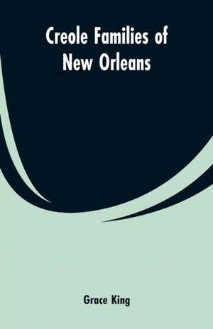 Creole families of New Orleans de Grace King