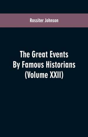 The Great Events By Famous Historians de Rossiter Johnson