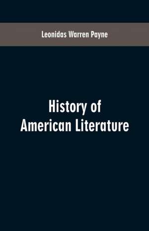 History of American literature de Leonidas Warren Payne