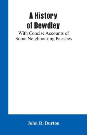 A History of Bewdley de John R. Burton