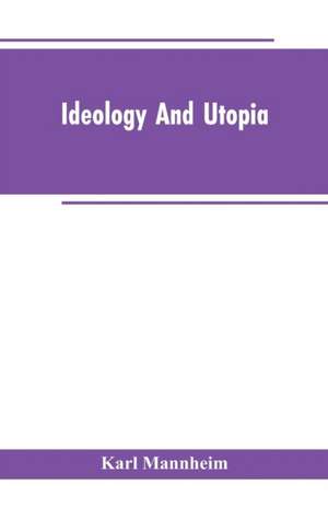 Ideology And Utopia de Karl Mannheim