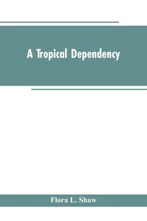 A Tropical Dependency de Flora L. Shaw