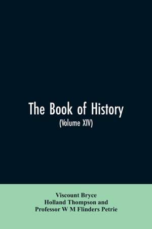 The book of history. A history of all nations from the earliest times to the present, with over 8,000 illustrations Volume XIV de Viscount Bryce