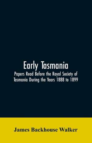 Early Tasmania de James Backhouse Walker