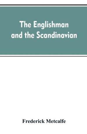 The Englishman and the Scandinavian de Frederick Metcalfe