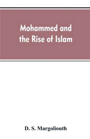 Mohammed and the rise of Islam de D. S. Margoliouth