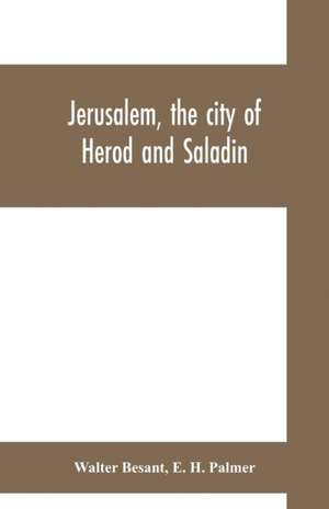 Jerusalem, the city of Herod and Saladin de Walter Besant