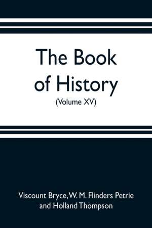 The book of history. A history of all nations from the earliest times to the present, with over 8,000 illustrations (Volume XV) de Viscount Bryce