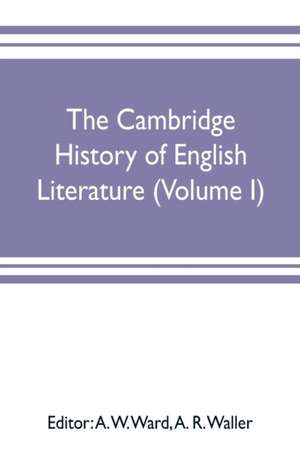 The Cambridge history of English literature (Volume I) de A. R. Waller