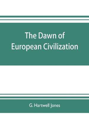 The dawn of European civilization de G. Hartwell Jones