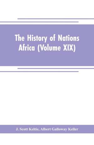 The History of Nations Africa (Volume XIX) de J. Scott Keltie